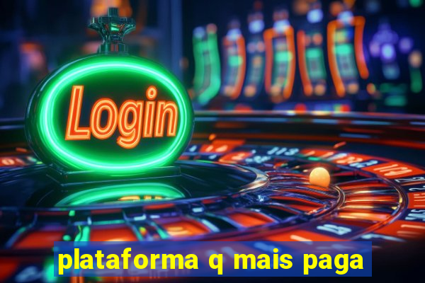 plataforma q mais paga